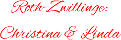 Roth-Zwillinge:  Christina & Linda