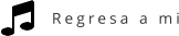 Regresa a mi
